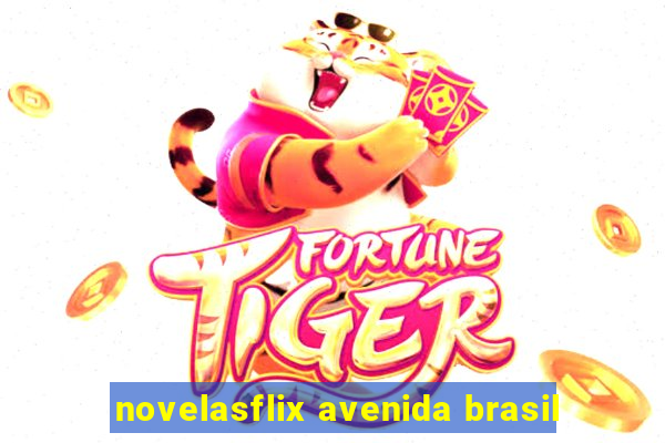 novelasflix avenida brasil